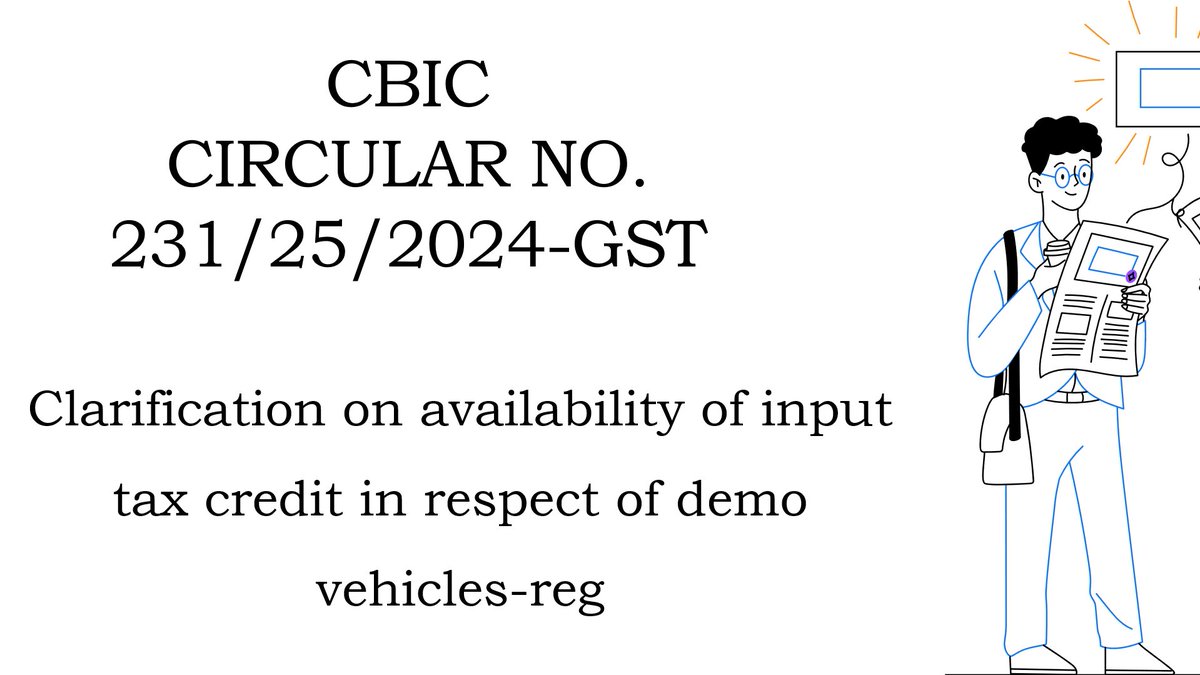 krajprakash's tweet image. 🏆CBIC on 10th Sep 2024 issued a circular no: 231/25/2024-GST on the subject clarification on availability of Input Tax Credit in respect of demo vehicles. This circular brings greater relief to the taxpayer, especially the vehicle dealers #GST #GSTCircular #DemoVehicle #ITC
