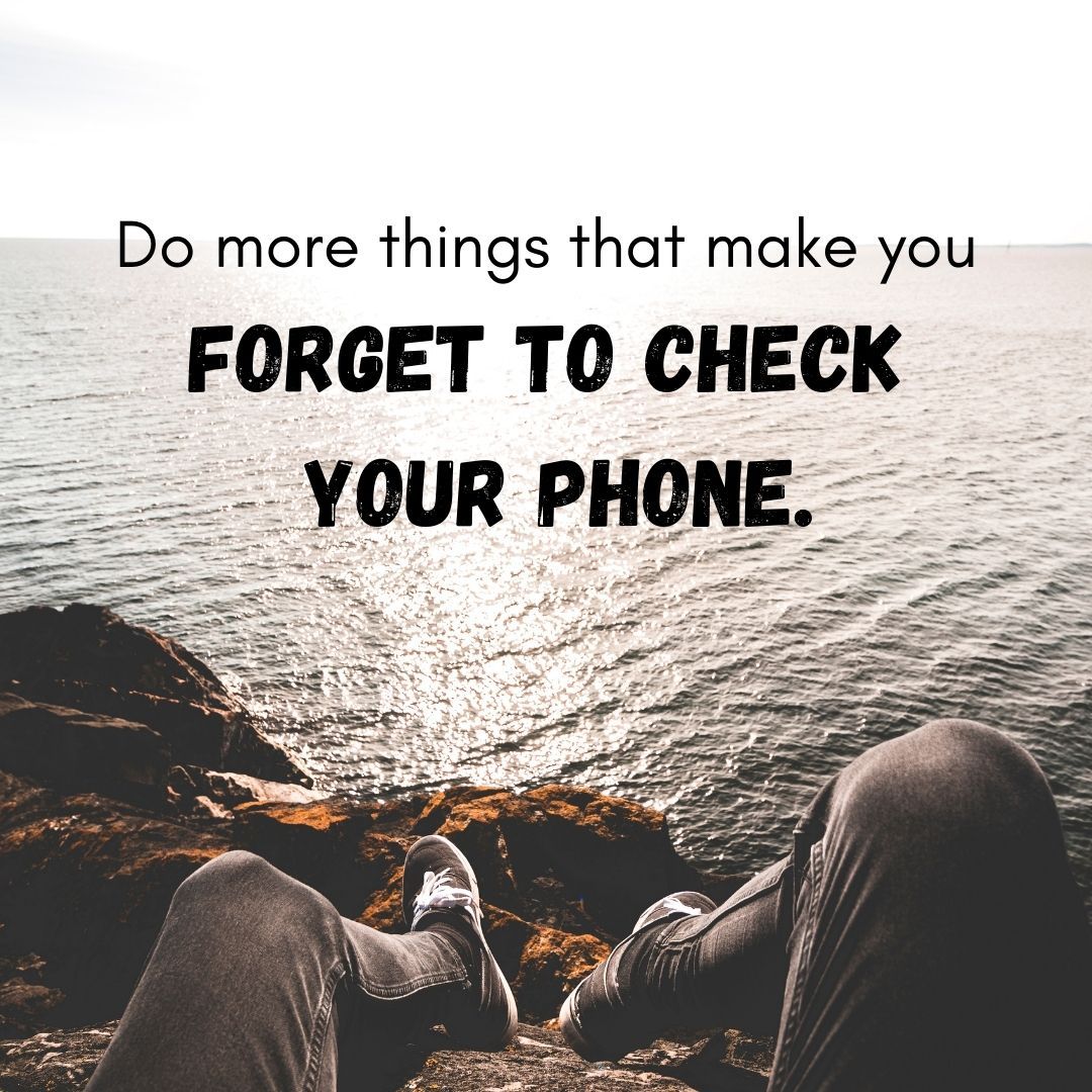 Do more things that make you FORGET to check your phone!

#inspiration #thingstothinkabout #sayYES
