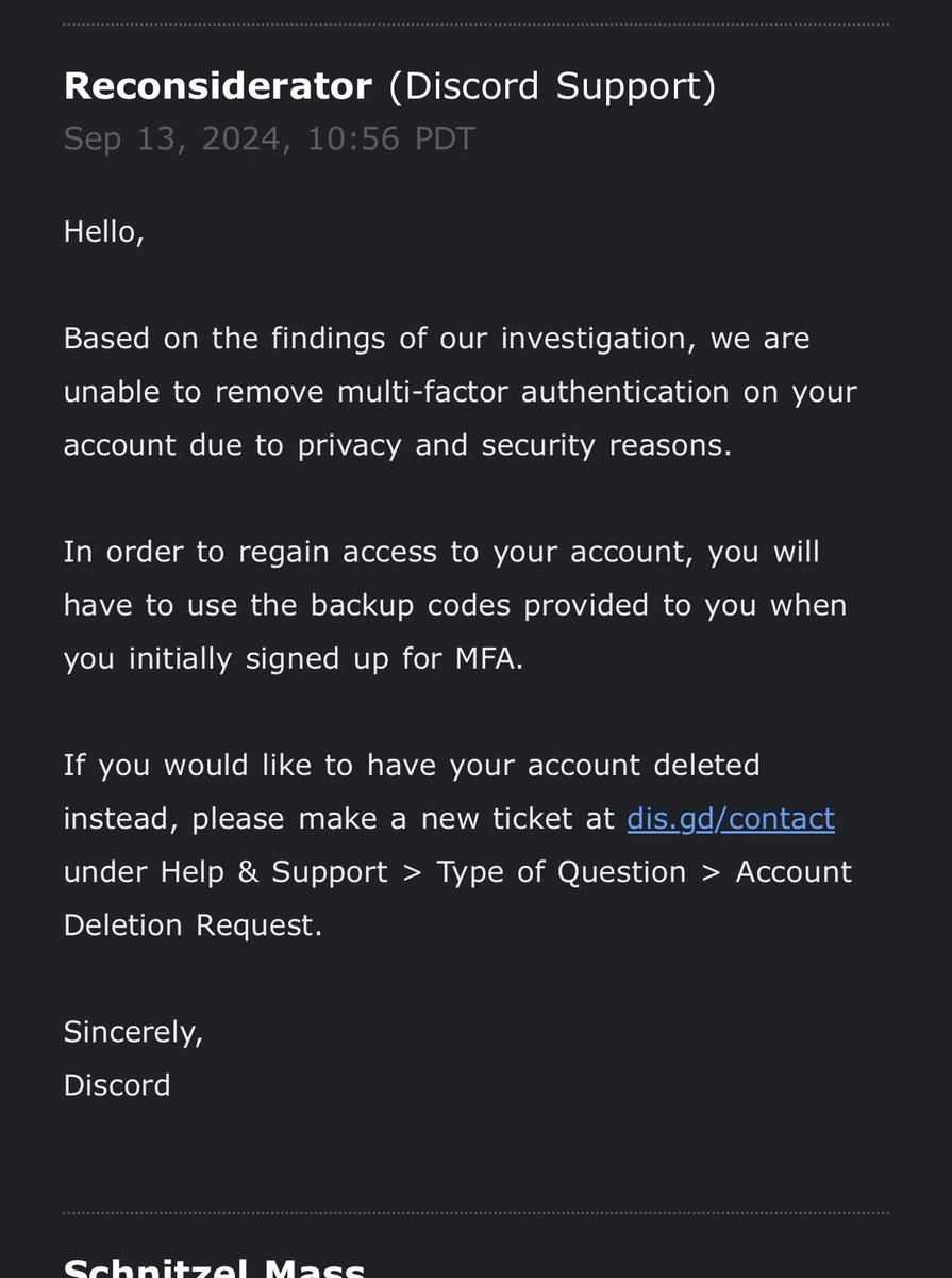 discord will tell you to request an acccount deletion instead of actually helping you getting it back. 

so now we cannot get our accounts back  if we lost the authenticator app and backup codes? how inconvenient #discord #discordsupport #DiscordServer #DiscordLink #discord