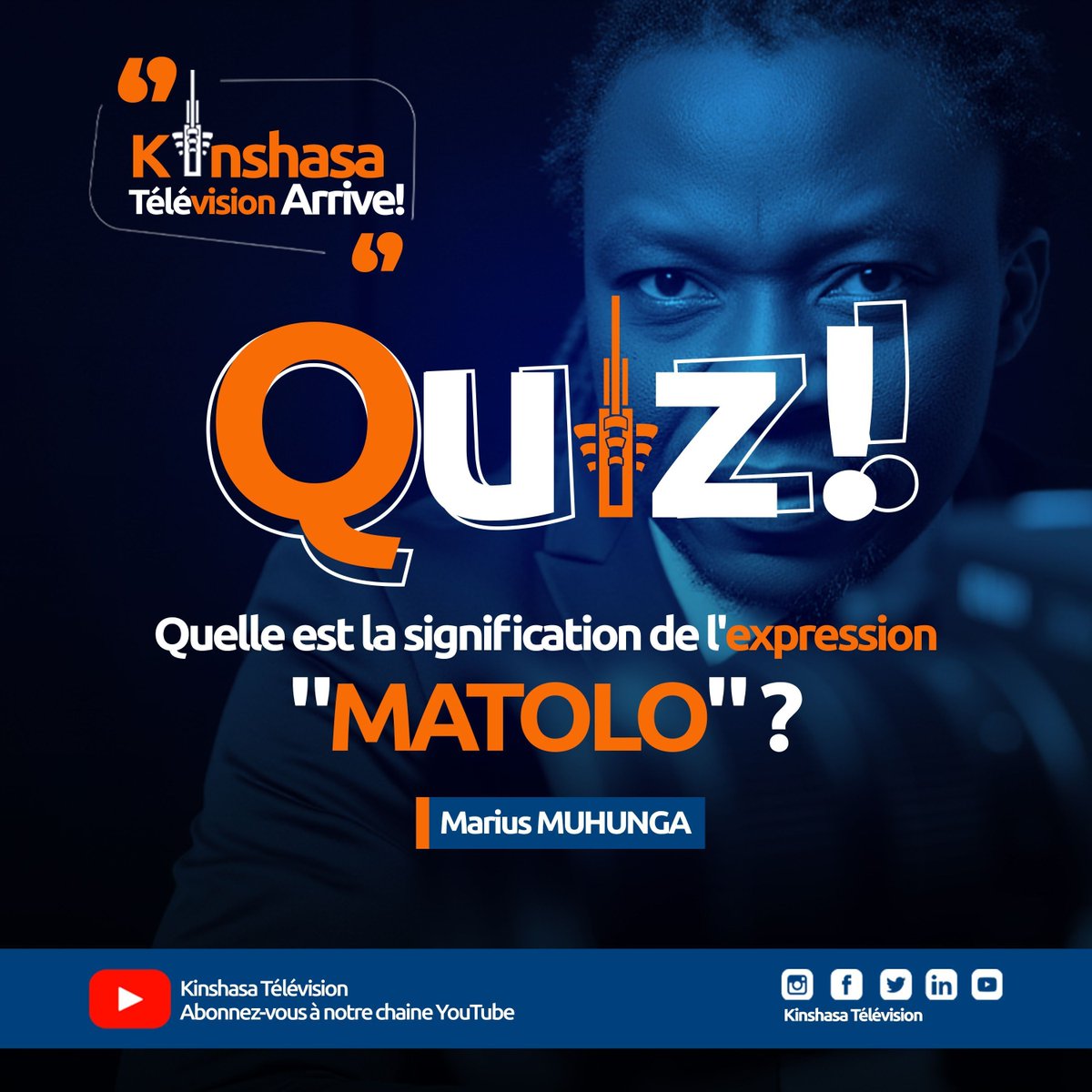 QUIZ - QUIZ !!!

Quelle est la signification de l'expression "MATOLO" ?

=======
☆Kinshasa Télévision arrive !
☆Voici le lien de notre chaîne YouTube buff.ly/3zgvz3o