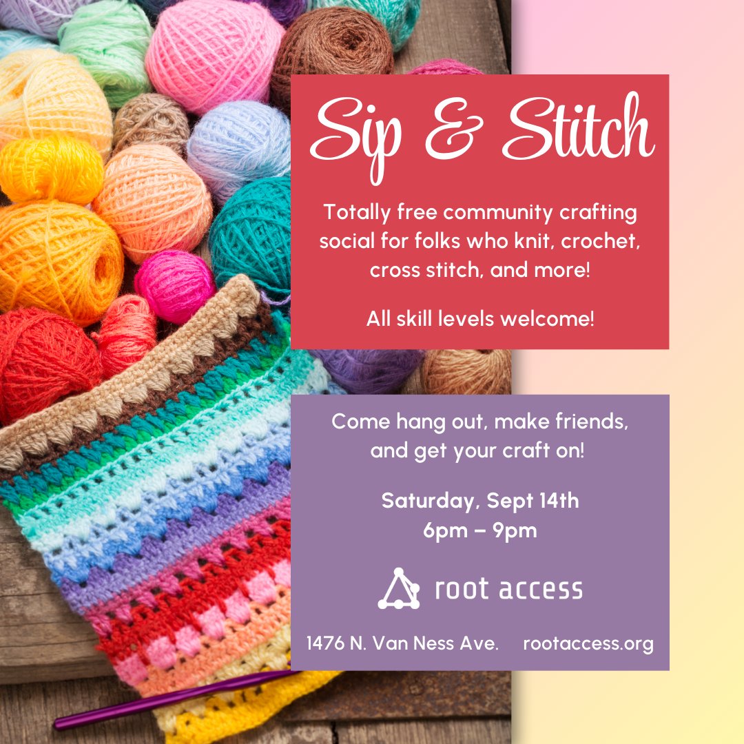 ✨Sip &amp; Stitch✨ is a totally free monthly crafting social for folks who work with fiber and textile arts. Snacks and drinks provided and/or BYOB. Come hang out, make friends, and get your craft on!  🧶 🍷

Saturday, September 14th, 6pm-9pm
Root Access, 1476 N. Van Ness Ave.