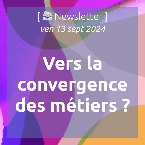 [📣Newsletter] 13/9/2024 Digital Learning : vers une convergence des métiers ? dlvr.it/TDCkyz