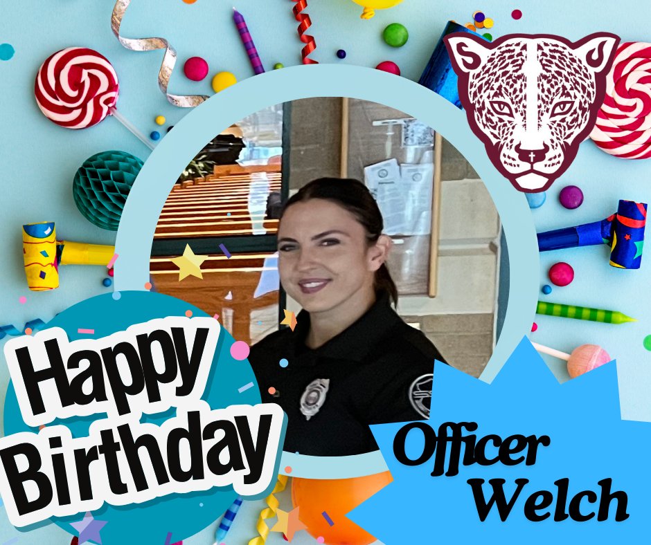 Happy Birthday Officer Welch! You make our campus safer every day! Hope you have the best day ever!