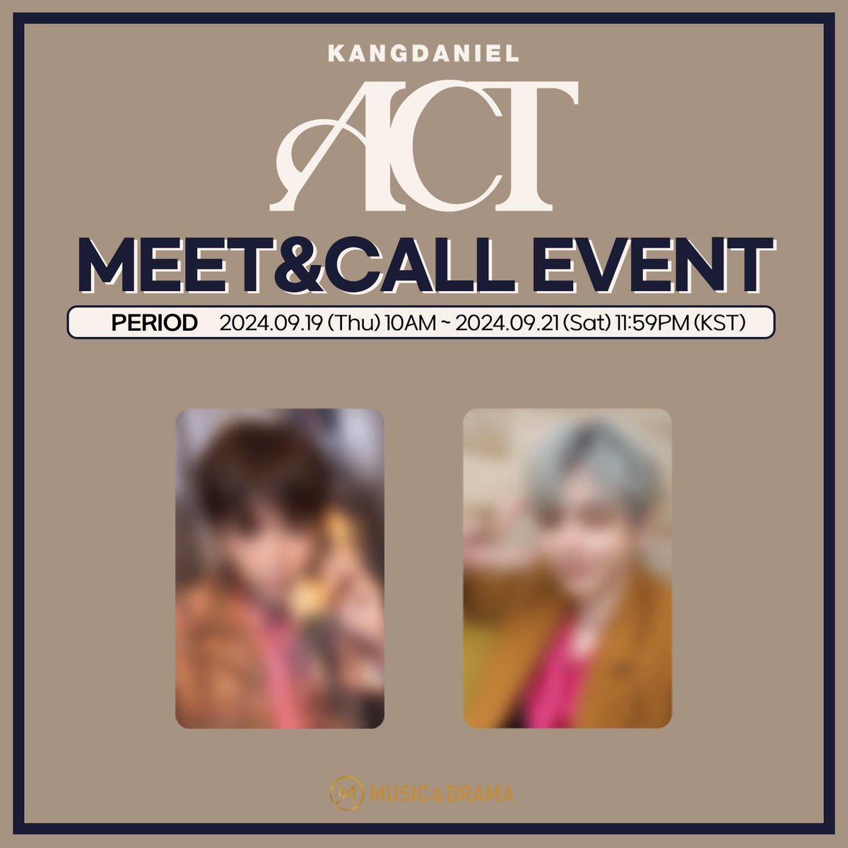 m_MUSICNDRAMA's tweet photo. #KANGDANIEL #강다니엘 5TH MINI ALBUM 【ACT】발매기념 MEET&CALL
@kd_officialx

💥응모마감 5시간 전
🎁응모자 전원 미공개 포토카드 증정

• 당첨: 50명 (대면30+영통20)
• EVENT TIME: 2024.10.05 (토) 2PM (KST)
• PERIOD: 9/19 10AM ~ 9/21 11:59PM

🔗https://t.co/GqWMCZrkbB
🌍https://t.co/oB8pRDTUSN
🇨🇳https://t.co/6L0ZB76xzp
🇯🇵https://t.co/CqyK7PoNRT

#ACT
#뮤직앤드라마 #MUSICNDRAMA