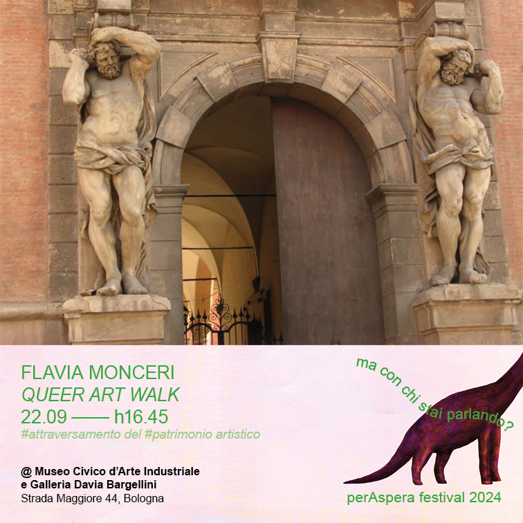 FLAVIA MONCERI
QUEER ART WALK #3 al #festival #perAspera2024
#attraversamento del #patrimonio artistico #queer 

22.09 h 16.45 @ Museo Davia Bargellini, #Bologna 
<a href="/bolognamusei/">Musei Civici Bologna</a> 
perasperafestival.org/2209-flavia-mo…