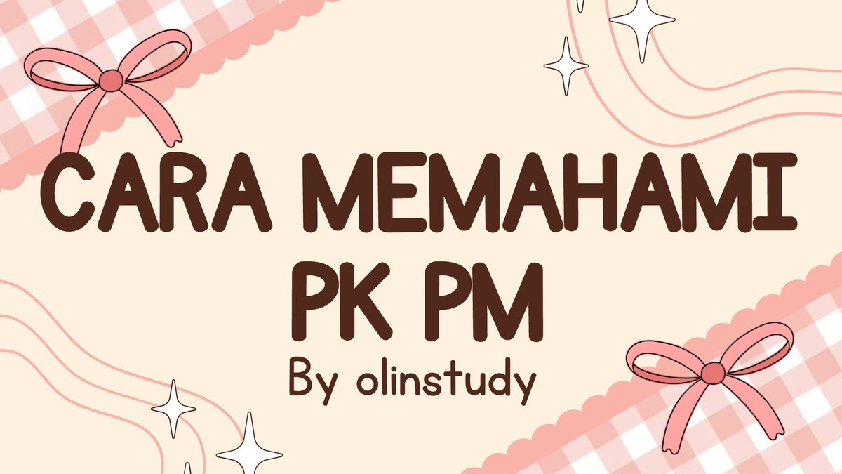 🗂☆Cara Memahami PK &amp; PM

🔅☆ by olin 

   a thread

☆------◇☆------◇☆------◇☆------☆