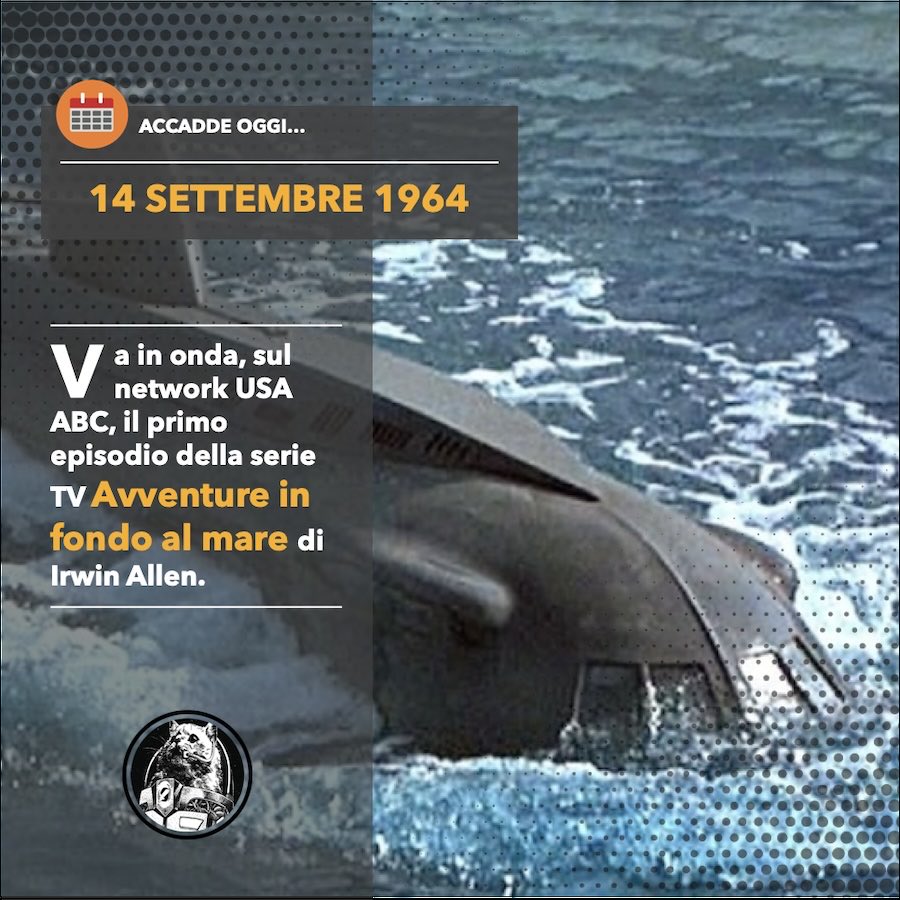 📆 accadde OGGI... 14 settembre 1964: va in onda, sul network statunitense ABC, il primo episodio della serie TV "Avventure in fondo al mare" ("Voyage To The Bottom Of The Sea") di Irwin Allen | wp.me/p8yJ1A-2eD