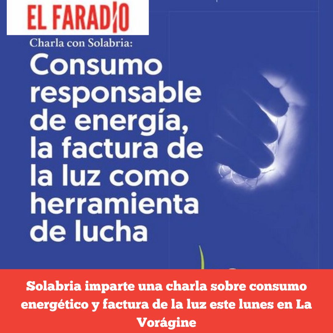 elfaradio's tweet photo. .@SOLABRIA imparte una charla sobre consumo energético y factura de la luz este lunes en La @VoragineSDR
https://t.co/TUKp1K1GwQ
#Solabria #LaVorágine #ModeloEnergético https://t.co/c2RPvZEOgL