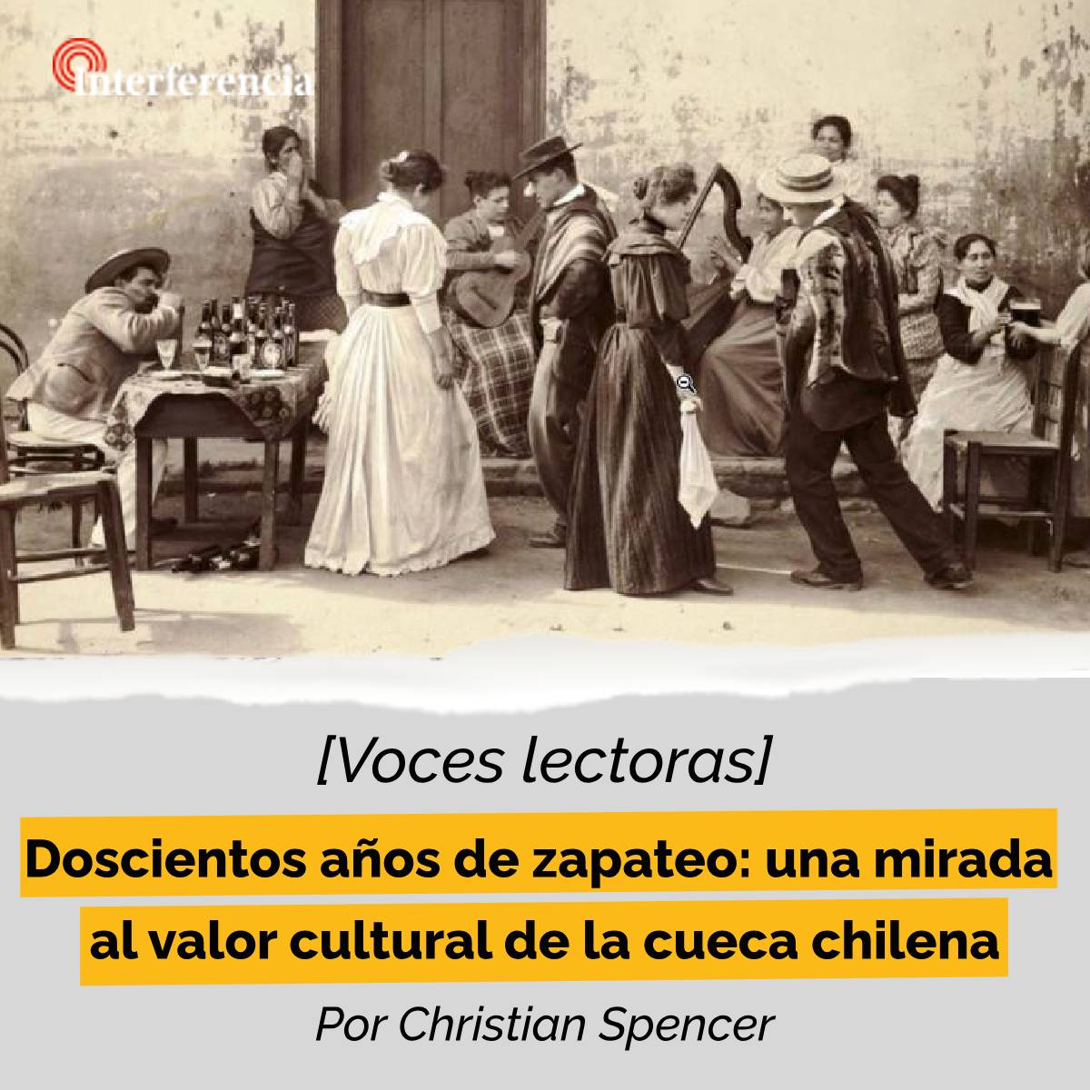 "La cueca no es una sola y sus diversas variantes son una medida de la manera en que chilenos, chilenas y extranjeros viven la cultura, absorbiendo las formas rítmico-melódicas que entendemos como antiguas". 
Por Christian Spencer
t.ly/kZqrQ 
interferencia.cl/suscribete