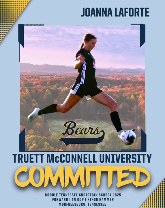 Joanna LaForte (@joannalaforte) on Twitter photo I am beyond excited to announce my commitment to play soccer at Truett McConnell University! Thank you all for believing in me and pushing me to be my best. I can’t wait to represent TMU on and off the field. 
Go Bears! 💙💛 
<a href="/MTCSAthletics/">MTCS Athletics</a> <a href="/MglTraining/">MGL TRAINING</a> <a href="/KHMurfreesboro/">Kings Hammer Murfreesboro</a> I am beyond excited to announce my commitment to play soccer at Truett McConnell University! Thank you all for believing in me and pushing me to be my best. I can’t wait to represent TMU on and off the field. 
Go Bears! 💙💛 
<a href="/MTCSAthletics/">MTCS Athletics</a> <a href="/MglTraining/">MGL TRAINING</a> <a href="/KHMurfreesboro/">Kings Hammer Murfreesboro</a>