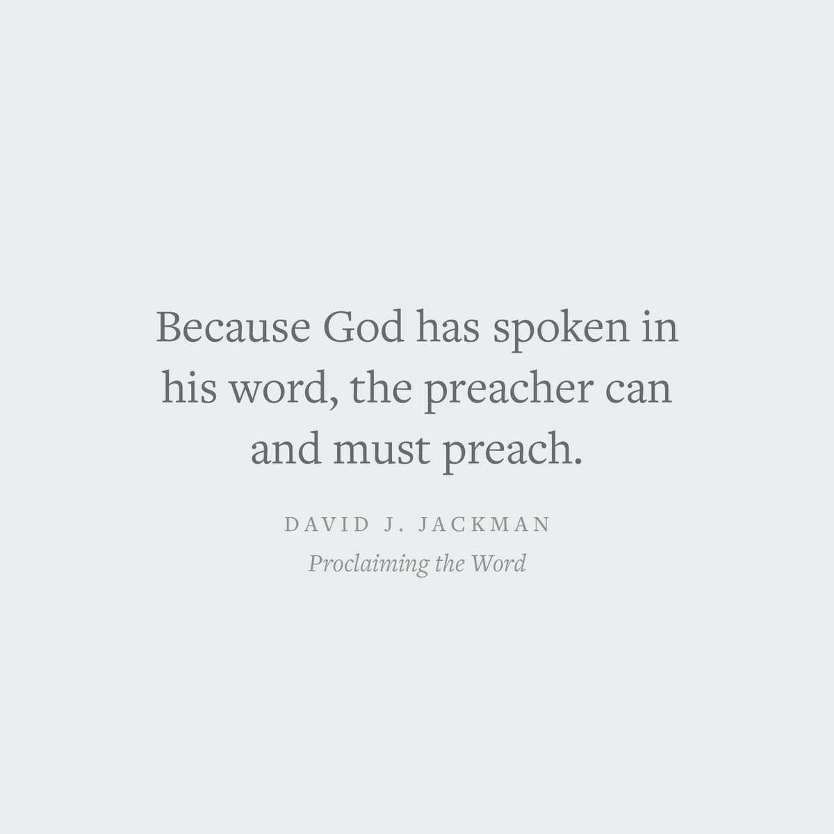 crossway's tweet image. Because God has spoken in his word, the preacher can and must preach. 
—David J. Jackman

Crossway.org/proclaimingthe…