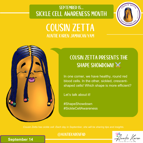 September is Sickle Cell Awareness Month.  Join the Auntie Karen Foundation's Cartoon Character Cousin Zetta each day in September.  Today's Sickle Cell Awareness Message...