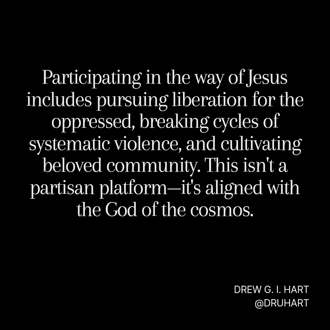 DruHart's tweet photo. Participating in the way of Jesus means pursuing liberation for the oppressed, breaking cycles of systematic violence, and cultivating beloved community. This isn't a partisan platform—it's aligned with the God of the cosmos. #RadicalDiscipleship #GodOfJustice #BelovedCommunity https://t.co/5EoWX0t609