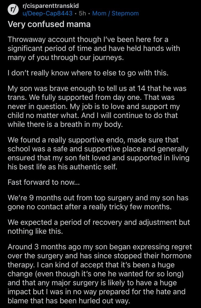 againstgrmrs's tweet photo. Parents who let their kids take hormones and get surgery before they’re out out of high school: are you prepared to face the fury of your child when he or she realizes you shouldn’t have let them damage themselves irreparably? 

You may think you’re a good parent for affirming your child’s gender confusion and giving them whatever they want, but a good parent knows when to say no. If this mother had realized what could happen in the long term, her child would be thanking her right now after growing out of the confusion. 

Instead, her daughter has gone “no contact” after being allowed to transition at 14 years old because she realized how irresponsible it was. How many families will be torn apart from this destructive ideology invading vulnerable minds?
