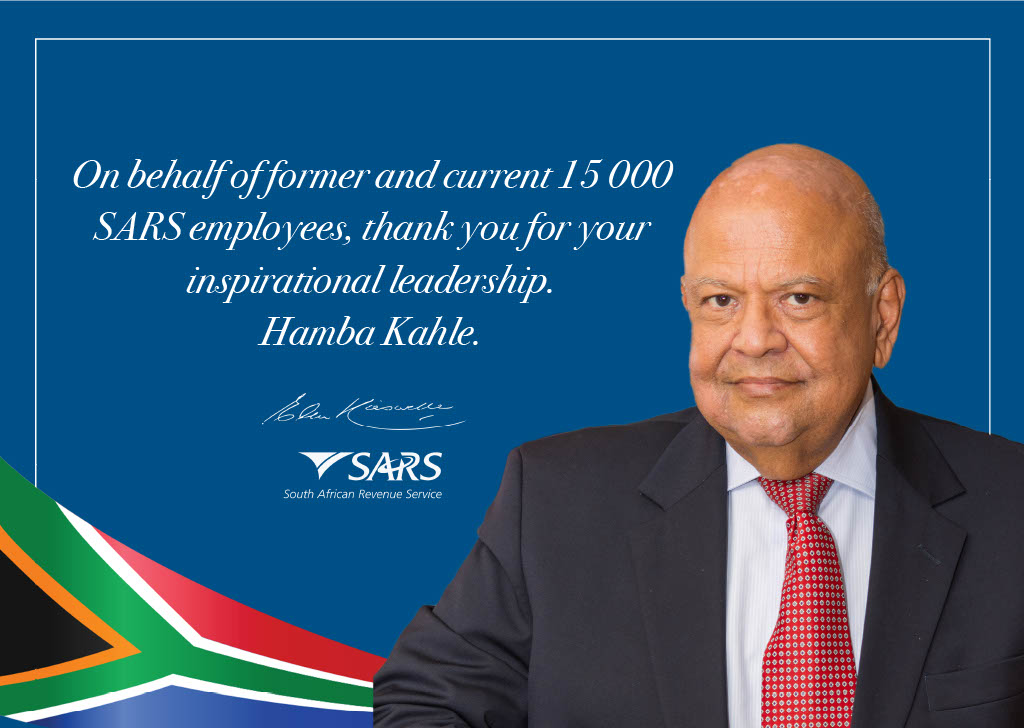 On behalf of former and current 15 000 SARS employees, thank you for your inspirational leadership.

Hamba Kahle.