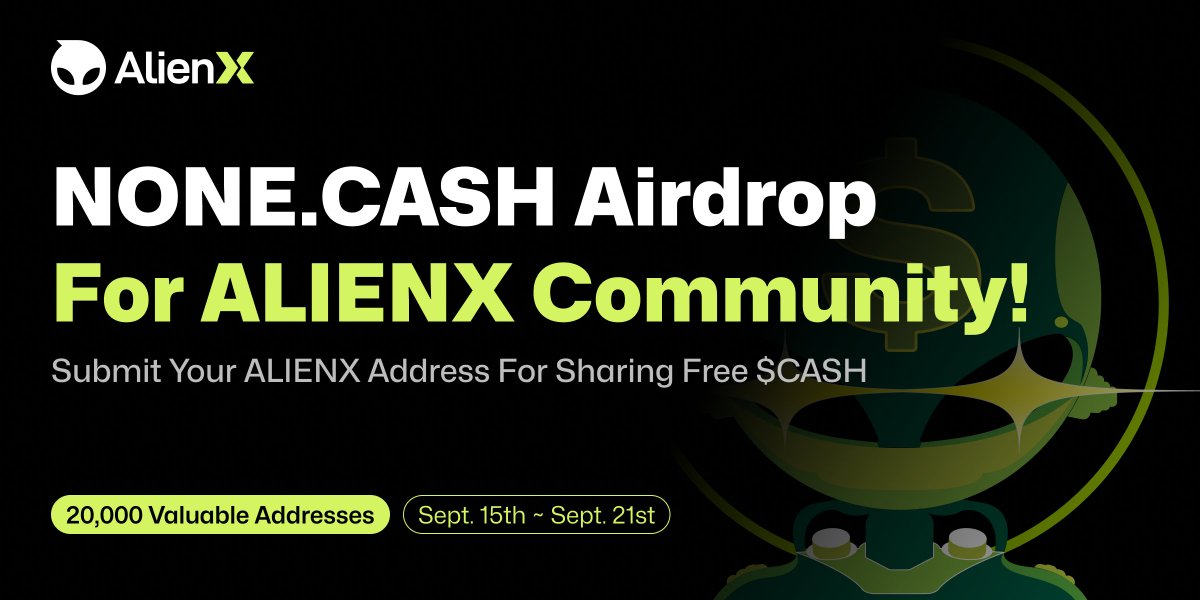 💸 NONE.CASH Airdrop Round II is LIVE now!

📆 Sept. 15th - Sept 21st
Massive free $CASH for the ALIENX community! Just follow, RT, and fill out the form below with your ALIENX address!
forms.gle/pwyGvFdUJtNBMC…

Remember, only 20,000 addresses will be selected,