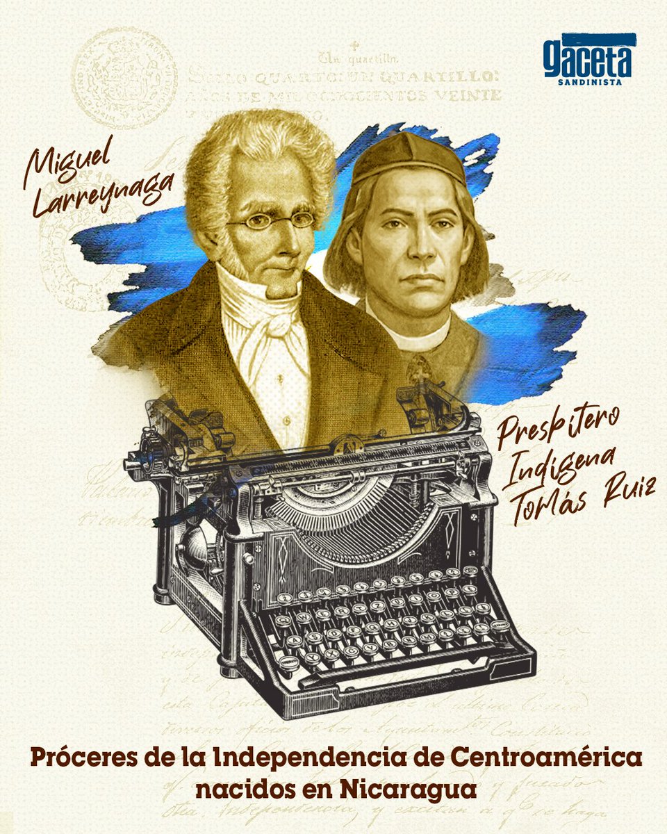 LaGacetaFSLN's tweet photo. 🇳🇮🙌🏻 En 2012, la Asamblea Nacional declaró a Miguel Larreynaga y al presbítero Tomás Ruiz como Próceres de la Independencia. Larreynaga firmó el Acta de Independencia en 1821, y Ruiz fue el primer indígena en obtener un título universitario en Centroamérica. https://t.co/9A0qC5TjkG