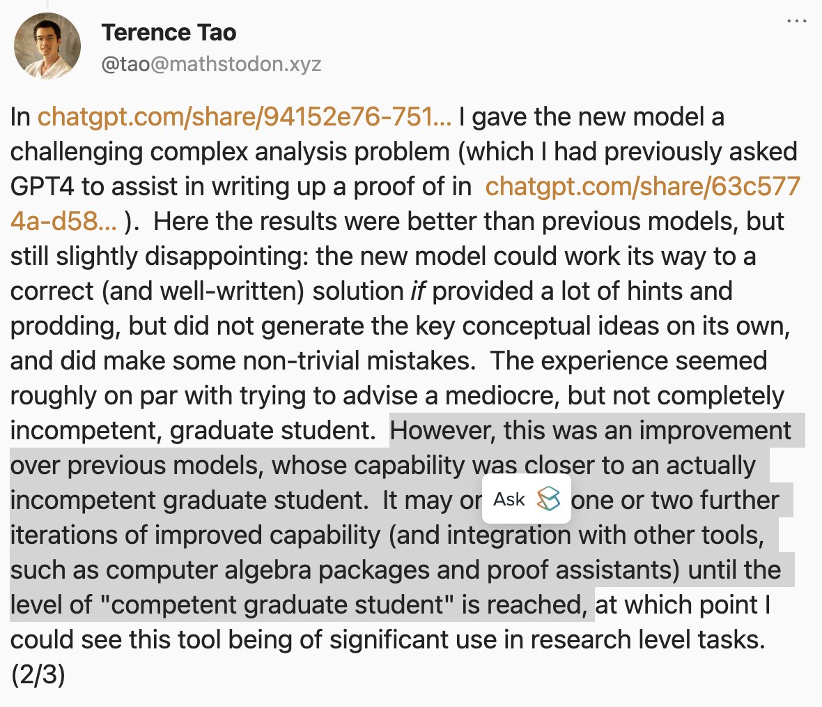1/n Terrence Tao, arguable the most gifted living mathematician has tried GPT-o1 and this is his verdict:  "However, this was an improvement over previous models, whose capability was closer to an actually incompetent graduate student.  It may only take one or two further