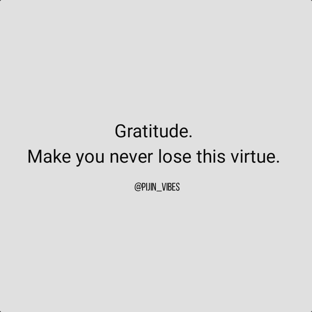 You for show gratitude today. 
#PijinVibes