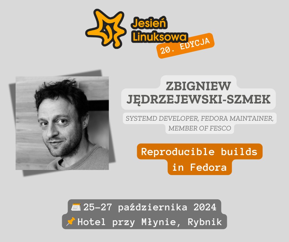 jesienlinuksowa's tweet image. 👨💻 Zbigniew Jędrzejewski-Szmek, programista Systemd i maintainer Fedory, na #JesieńLinuksowa2024 opowie o "Reproducible builds in Fedora" — powtarzalnych, bitowo identycznych kompilacjach pakietów.
Nie przegap! 📷
#Linux #Fedora #OpenSource #PLUG #LinuxCommunity