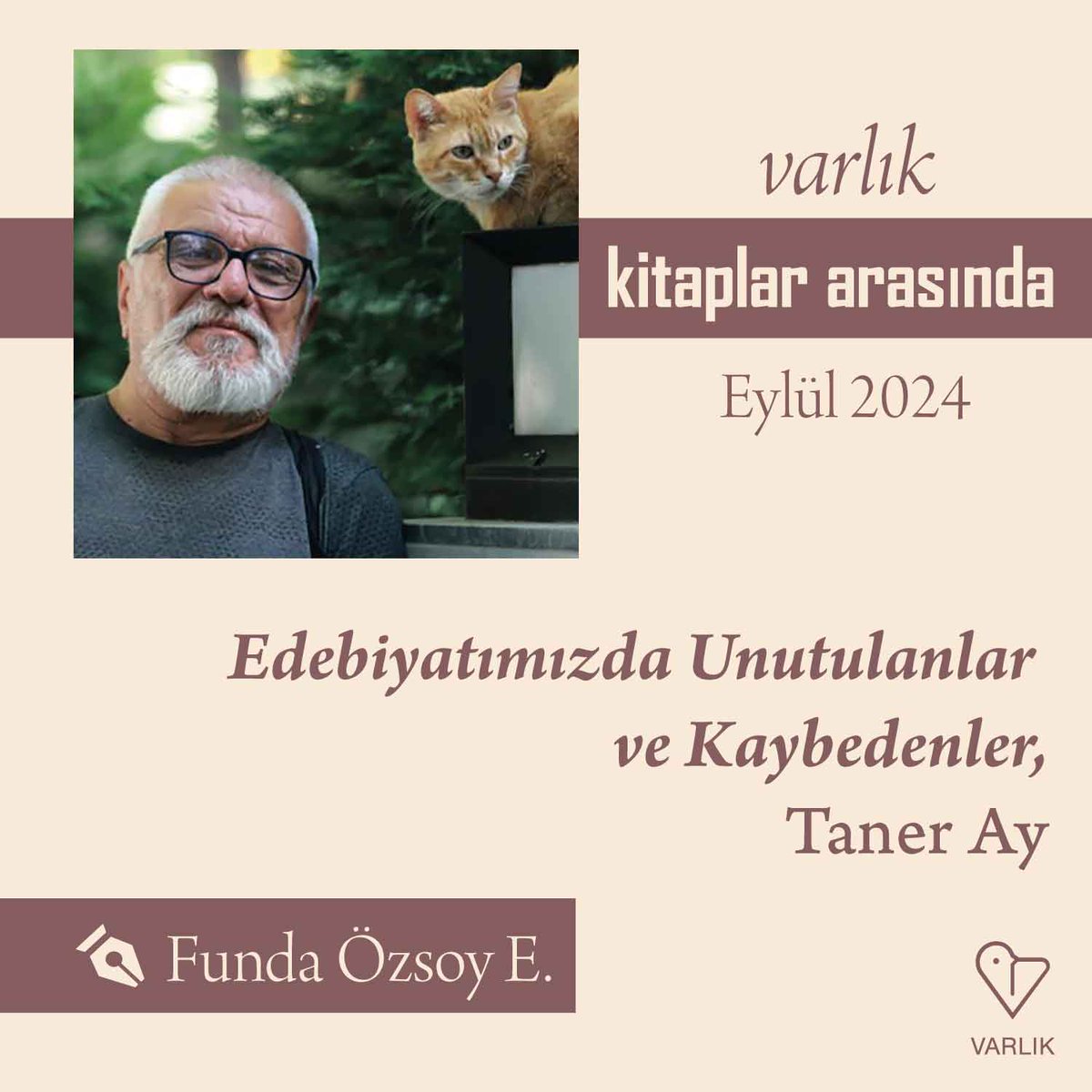 Funda Özsoy E., Varlık’ın Eylül 2024 sayısında Taner Ay’ın “Edebiyatımızda Unutulanlar ve Kaybedenler” adlı araştırma-inceleme kitabını değerlendiriyor.