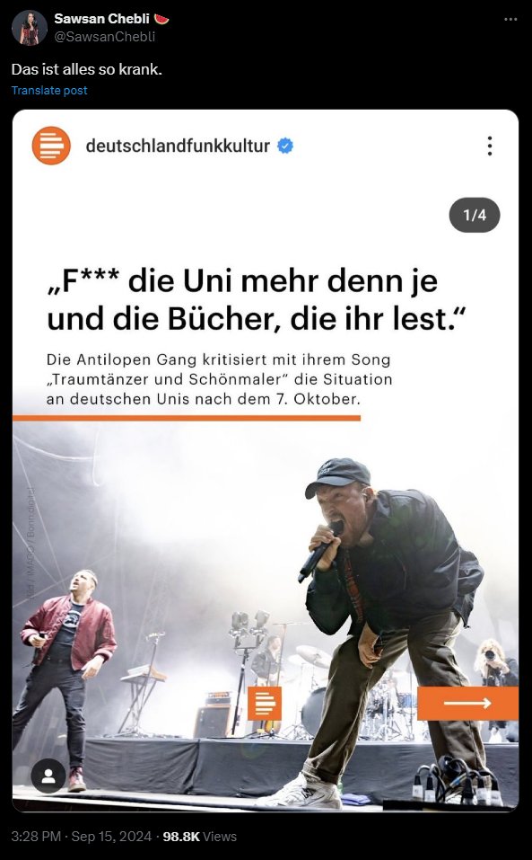 Soso, Sawsan Chebli findet es also krank, dass sich eine Band gegen den wachsenden Antisemitismus seit dem 7. Oktober 2023 engagiert.
Die Entgleisungen dieser widerwärtigen Antisemitin und Hamas-Terror-Sympathisantin müssen endlich juristische Folgen haben.