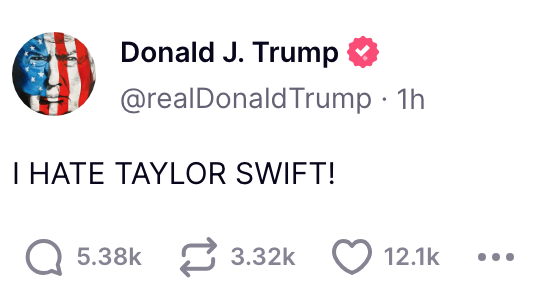 krassenstein's tweet photo. This is actually a real Post that Trump just made.

Is he begging to lose?

No American running for President should ever be exclaiming that he "HATES" another American.  Especially an incredibly successful woman.  

This is almost unbelievable, even for Trump.

I can't wait for the Swifties to hit him where it hurts.