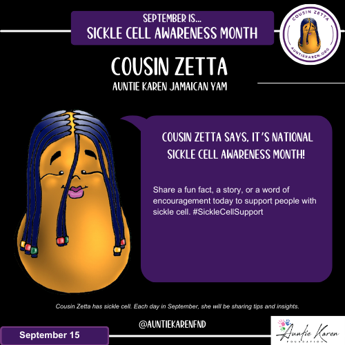 September is Sickle Cell Awareness Month.  Join the Auntie Karen Foundation's Cartoon Character Cousin Zetta each day in September.  Today's Sickle Cell Awareness Message...