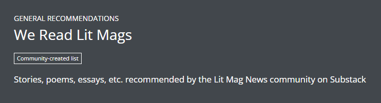 One of my amazing readers has begun keeping a list on <a href="/bibliocommons/">BiblioCommons</a> of works in lit mags recommended by other readers. 

This includes recent flash fiction, stories, novellas, poetry &amp; essays in lit mags like <a href="/commonmag/">The Common</a>, <a href="/FlashFrontier/">Flash Frontier</a>, <a href="/JoylandMagazine/">Joyland Magazine</a> <a href="/splitlipthemag/">Split Lip Magazine</a>