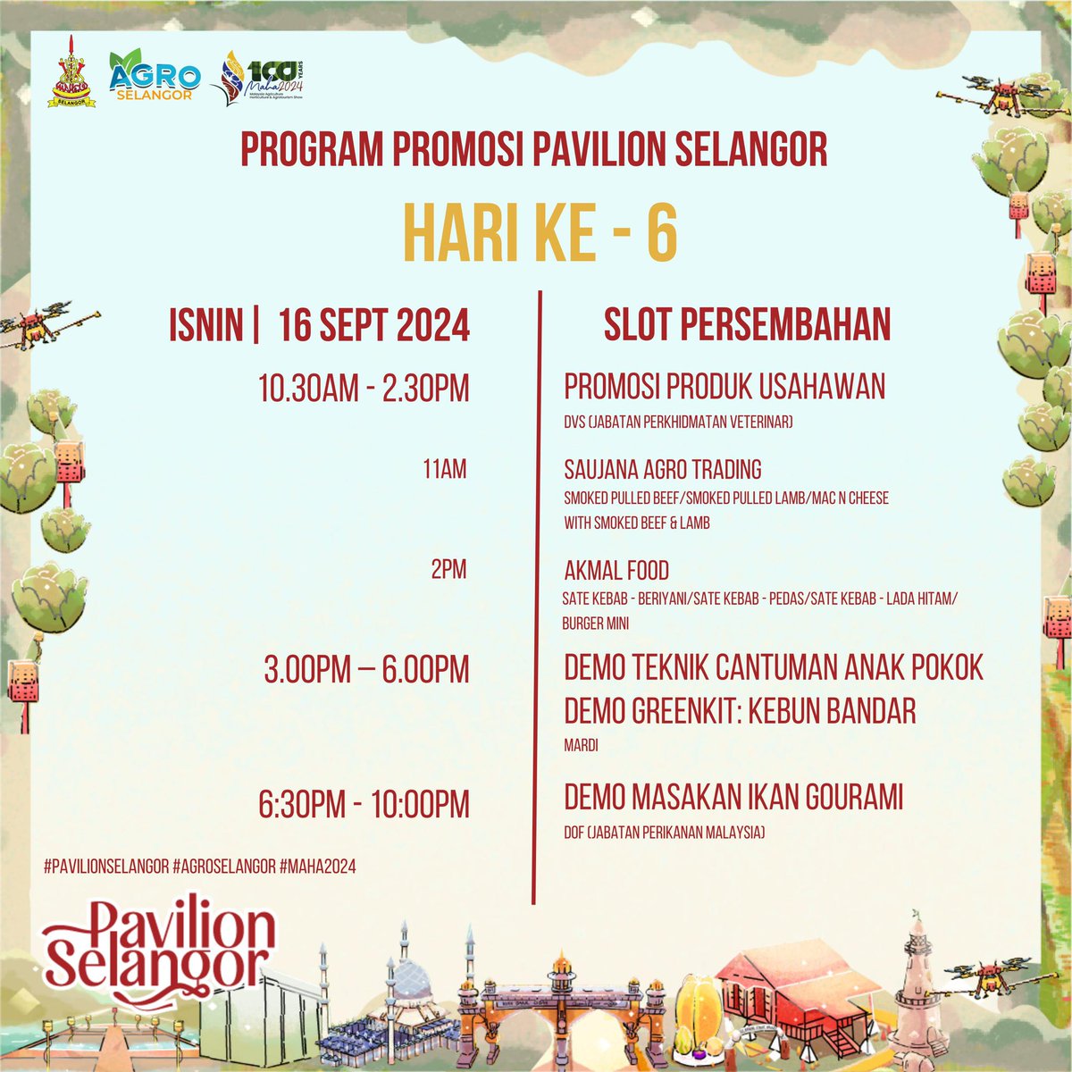PROGRAM PROMOSI PAVILION SELANGOR @ MAHA 2024 | HARI KE-6

Antara pengisian menarik di Pavilion Selangor

- Promosi Produk Usahawan
- Demo Teknik Cantuman Anak Pokok
- Demo Masakan Ikan Gourami

Jemput hadir semua ke Pavilion Selangor

#agroselangor 
#pavilionselangor 
#maha2024