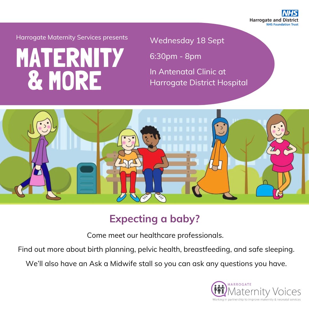 If you are currently pregnant and having care by or your baby in Harrogate, please come along to our next Maternity and More event help in Antenatal Department and Harrogate District Hospital.