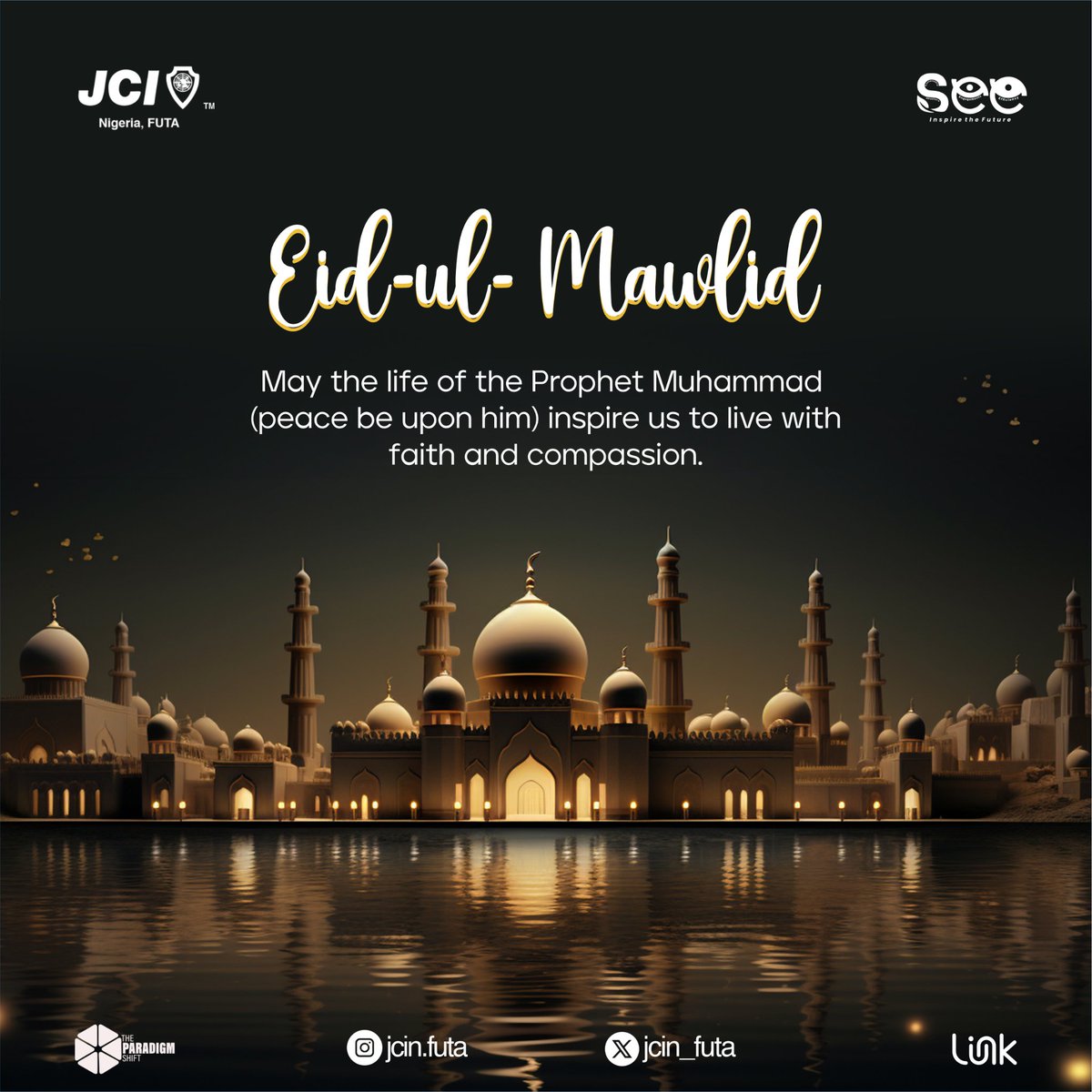 On this special day, we celebrate Prophet Muhammad's (SAW) birth. May his teachings inspire peace, compassion, and unity in our hearts. 

Eid-El-Maulud Mubarak to all.

#EidMubarak
#LINK
#TheParadigmShift
#SEE
#InspireTheFuture
#JCINFUTA
#JCINigeriaCollegiate
#JCINigeria
#JCI