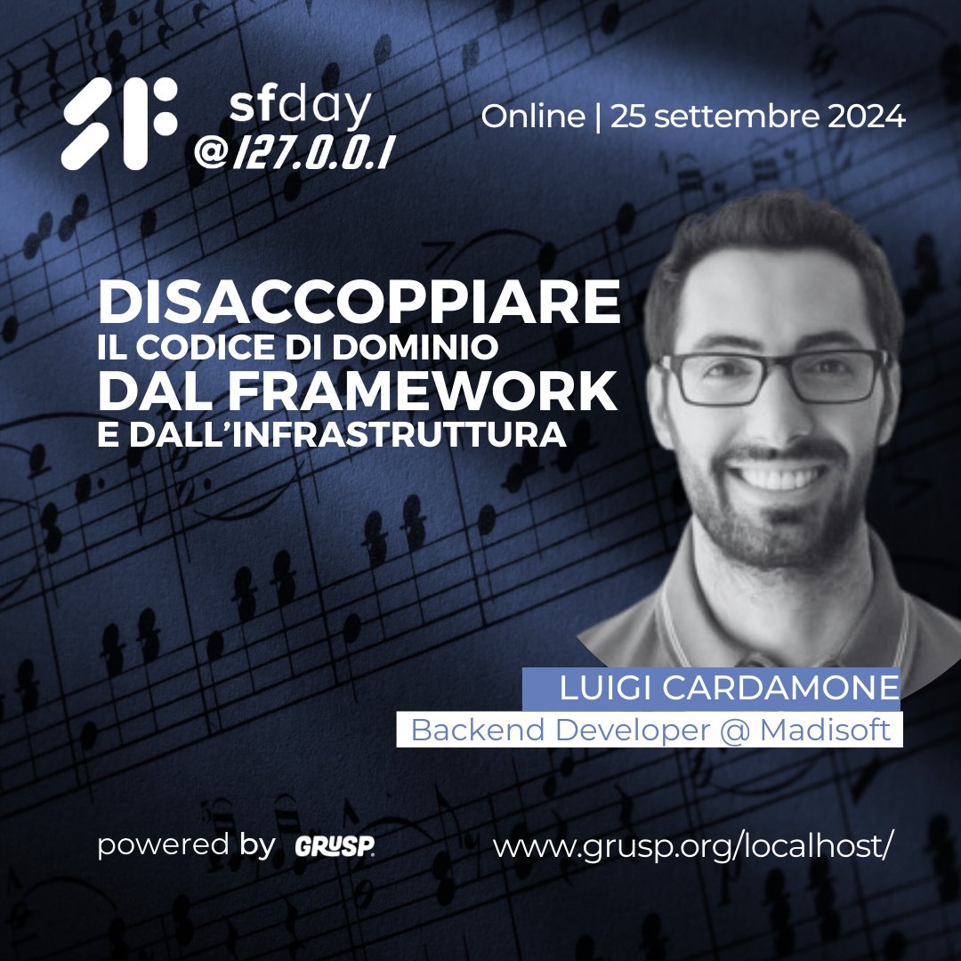 phpday | 16-17 May 2024 | Verona (@phpday) on Twitter photo sfday @ localhost
๐ Online | ๐
September 25
โ 9.30 - 13ย
Free event, Italian Language.
---
"Disaccoppiare il codice di dominio dal framework e dallโinfrastruttura".
<a href="/CardamoneLuigi/">Luigi Cardamone</a>, Backend Developer @ Madisoft.
---
๐ Sign up and join the community๐ย
bit.ly/4bTyygj sfday @ localhost
๐ Online | ๐
September 25
โ 9.30 - 13ย
Free event, Italian Language.
---
"Disaccoppiare il codice di dominio dal framework e dallโinfrastruttura".
<a href="/CardamoneLuigi/">Luigi Cardamone</a>, Backend Developer @ Madisoft.
---
๐ Sign up and join the community๐ย
bit.ly/4bTyygj