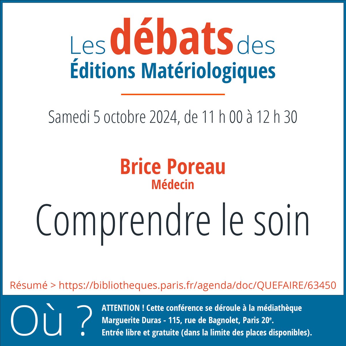 ▶️ Comprendre le soin
📣Samedi 5 octobre 2024 de 11 h à 12 h 30, conférence-débat de Brice Poreau, en partenariat avec les Éditions Matériologiques.
⚠️ Lieu : Médiathèque Marguerite Duras - 115, rue de Bagnolet, Paris 20e - bibliotheques.paris.fr/agenda/doc/QUE…