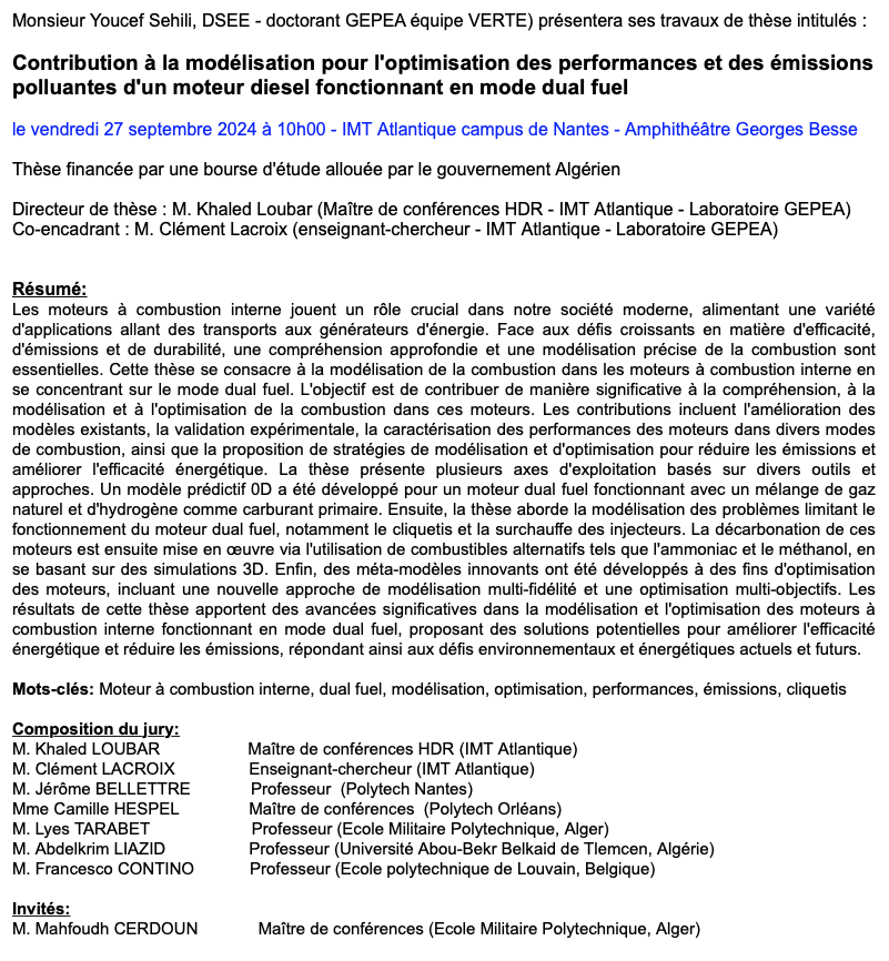 M. Youcef Sehili, DSEE <a href="/IMTAtlantique/">IMT Atlantique</a> <a href="/LaboGEPEA/">GEPEA</a>  présentera sa thèse "Contribution à la modélisation pour l'optimisation des performances et des émissions polluantes d'un moteur diesel fonctionnant en mode dual fuel" le 27 sept. 2024, 10h00 #IMTAtlantique #Nantes Amphi G. Besse