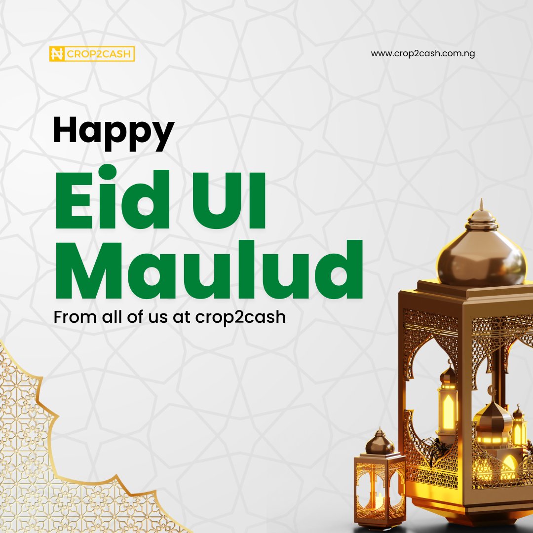 Warmest wishes on this joyous Eid Ul Maulud celebration! May the blessed occasion of the Holy Prophet Muhammad's birth bring you and your loved ones love, peace, and happiness. Eid Mubarak, Joy and blessings of this special day  #EidUlMaulud #Crop2Cash