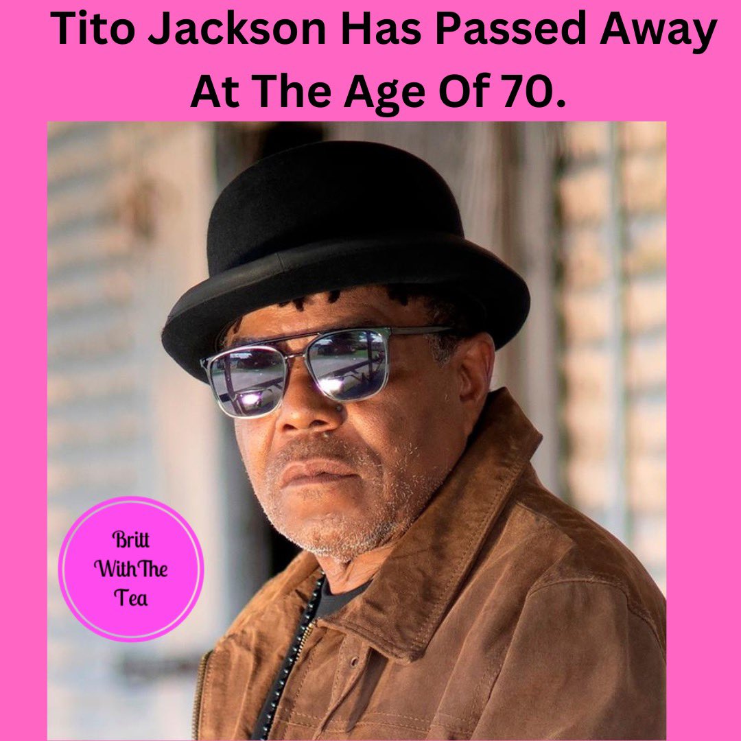 BrittWithTheTea's tweet photo. #TitoJackson has passed away at the age of 70. 🙏🏽 https://t.co/wQN0MbQ8R6