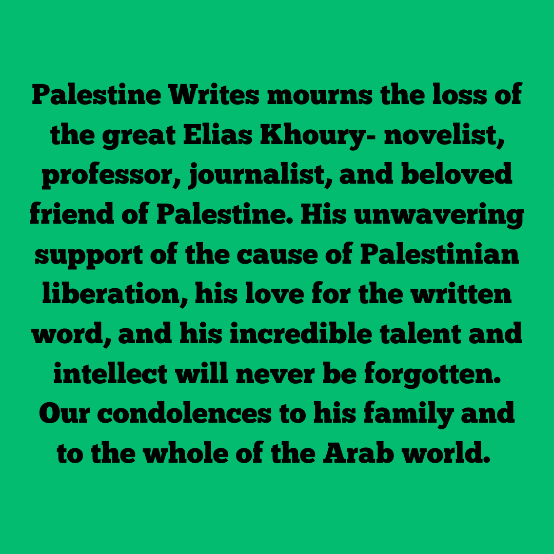 may he rest in power. Elias Khoury (July 12, 1948—September 15, 2024)