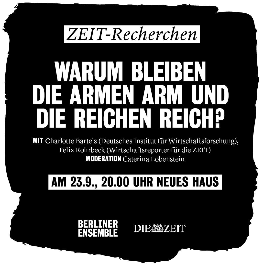 Berliner Ensemble (@blnensemble) on Twitter photo ZEIT-Recherchen: am 23.9. startet eine neue Gesprächsreihe zusammen mit <a href="/DIEZEIT/">DIE ZEIT</a>, die den Themen unseres Spielplans sowie den großen Fragen unserer Zeit auf den Grund geht. zum Auftakt spricht Caterina Lobenstein mit <a href="/CharlyBartels/">Charlotte Bartels</a> und <a href="/FelixRohrbeck/">Felix Rohrbeck</a> über soziale Ungleichheit. ZEIT-Recherchen: am 23.9. startet eine neue Gesprächsreihe zusammen mit <a href="/DIEZEIT/">DIE ZEIT</a>, die den Themen unseres Spielplans sowie den großen Fragen unserer Zeit auf den Grund geht. zum Auftakt spricht Caterina Lobenstein mit <a href="/CharlyBartels/">Charlotte Bartels</a> und <a href="/FelixRohrbeck/">Felix Rohrbeck</a> über soziale Ungleichheit.