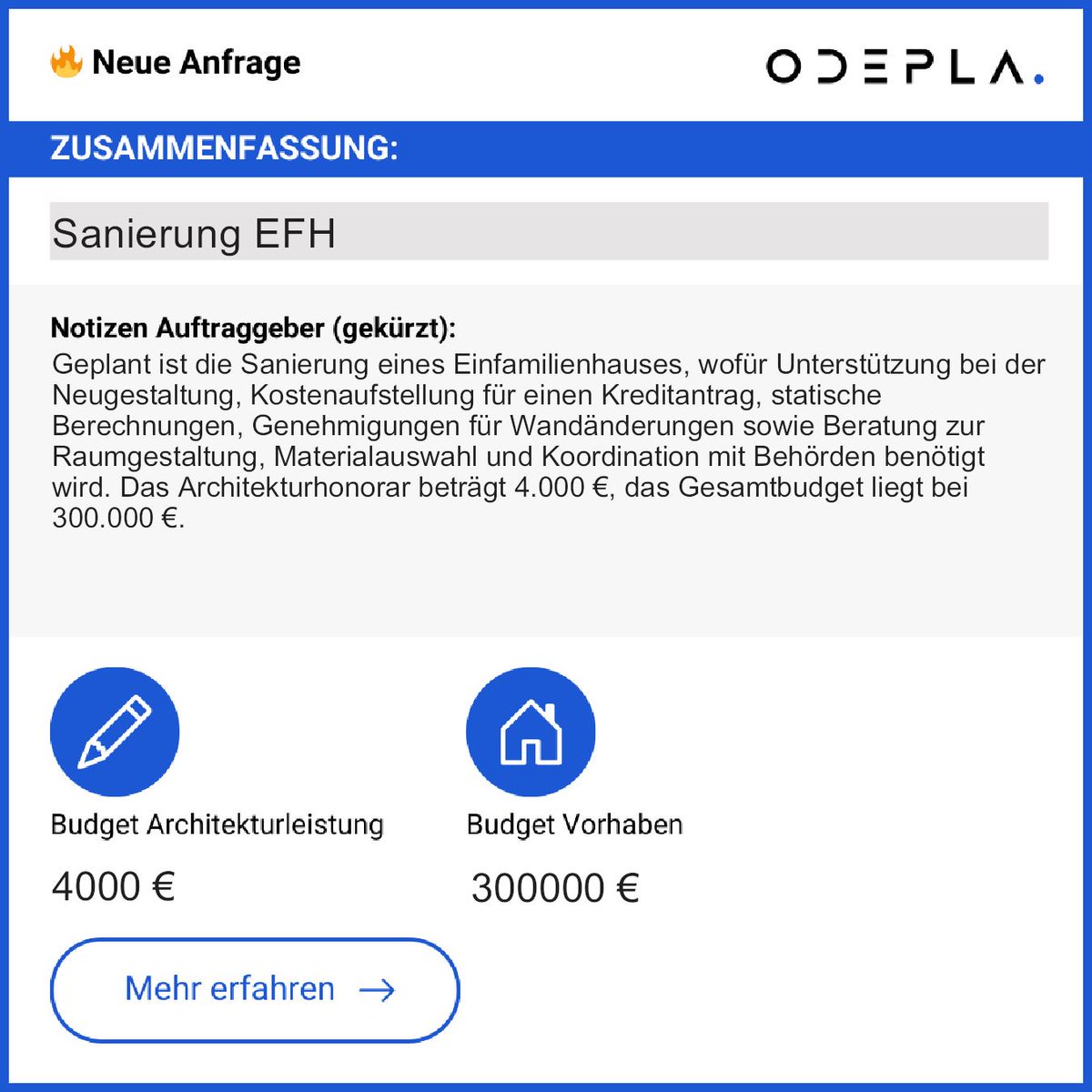 Sanierung Einfamilienhaus:  
👉 Neugestaltung &amp; Kostenaufstellung  
👉 Statik &amp; Genehmigungen  
👉 Raumgestaltung &amp; Material  

💶 Architektur: 4.000€  
Gesamtbudget: 300.000€  

➡️ Kontakt: app.odepla.de/register  
Spannendes Projekt!