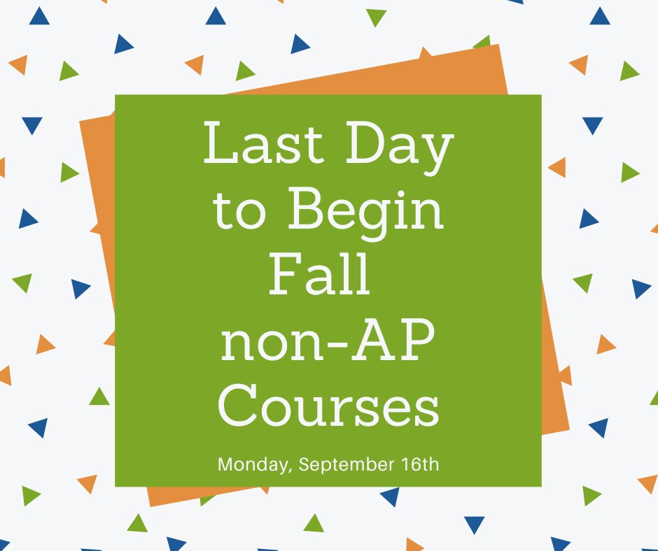 Today, Monday, September 16th is the last day to begin Fall non-AP courses. We wish all of our students taking classes a successful semester!