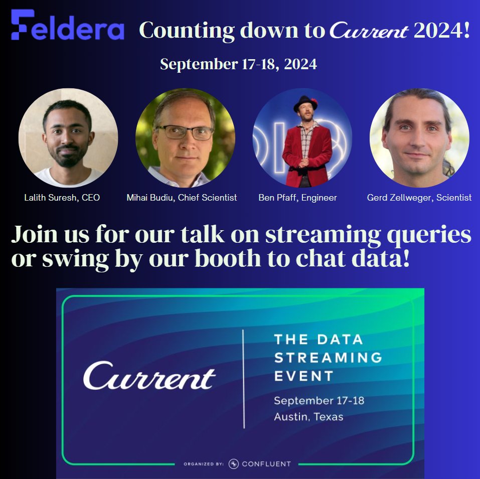 #Current2024 is almost here! 
Don't miss our session  Wed Sep 18 at 4PM CDT where we'll demo Feldera - the streaming query engine that analyzes data in motion without compromises. 
Find us at Meeting Room 19A or our booth!

Can’t make it? Join our Slack felderacommunity.slack.com/ssb/redirect