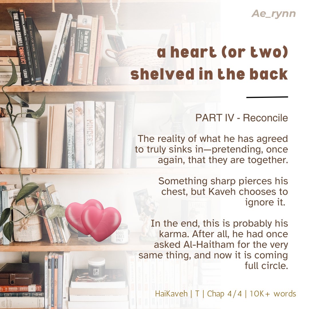 Guys, it's actually finished! 😭

Part IV - Reconcile
✩ Completed chap 4/4 | 10K+ words   
✩ Fake dating shenanigans
✩ Relationship study 
✩ Kaveh finally seeing what he has been missing all this time when it comes to Al-Haitham.

🔗below!
#haikaveh #haikavetham