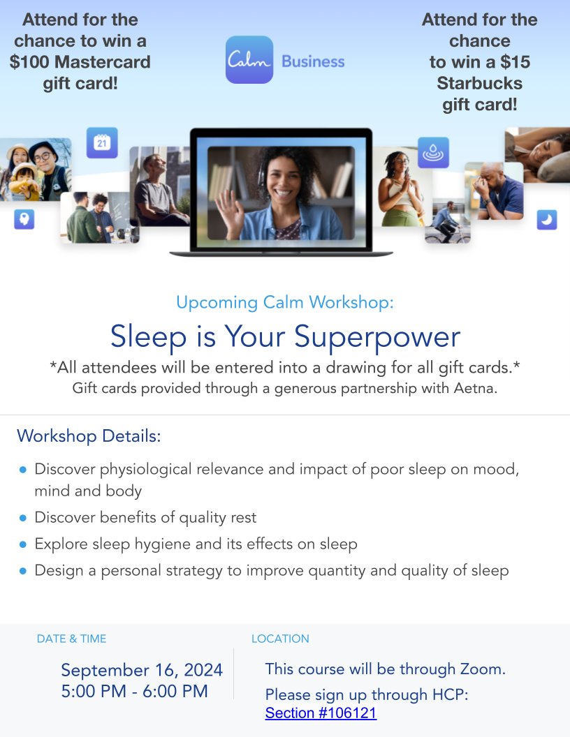 Sleep is Your Superpower! 

Join us for an insightful Calm workshop on the importance of sleep! Improve your rest and boost your mood, body, and mind. 

Today! September 16, 2024
5:00 PM - 6:00 PM
On Zoom

Sign up here: bit.ly/3z90Kh6 for a chance to win a  gift card!