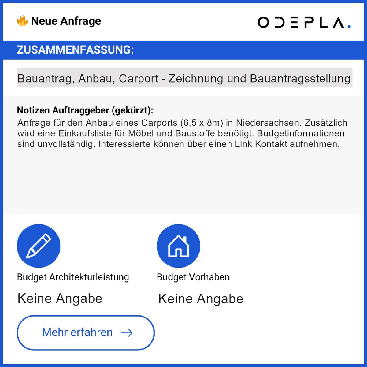 📐 Geplant:  
Anbau eines Carports (6,5 x 8m) in Niedersachsen.  
Einkaufsliste für Möbel und Baustoffe wird erstellt.  

➡ Kontaktiere den Auftraggeber: app.odepla.de/register  

Packe dein Bauprojekt an!