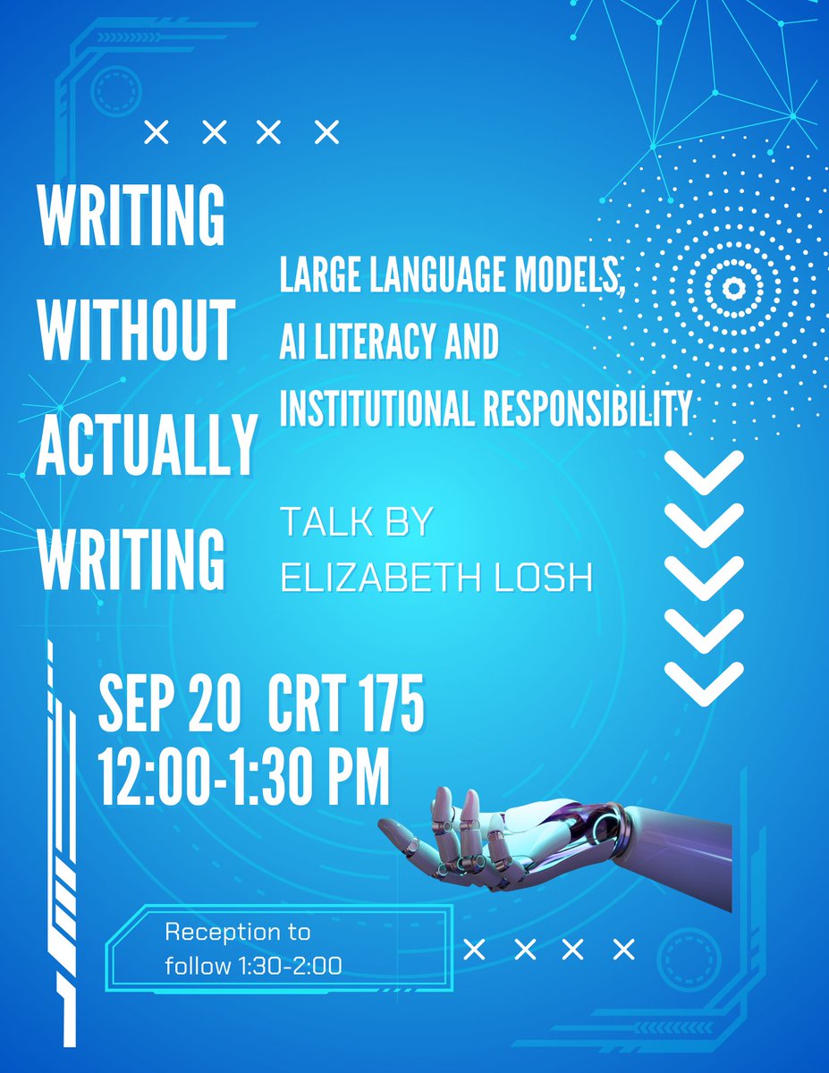 Friday, Sept. 20, 2024, 12:00-1:30 PM
Curtin Hall 175
Writing Without Actually Writing – Large Language Models, AI Literacy and Institutional Responsibility

Talk by Elizabeth Losh

Reception to follow (1:30-2:00 PM)
