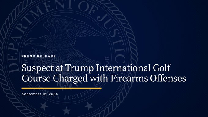 Press Release: Suspect at Trump International Golf Course Charged with Firearms Offenses. September 16, 2024
