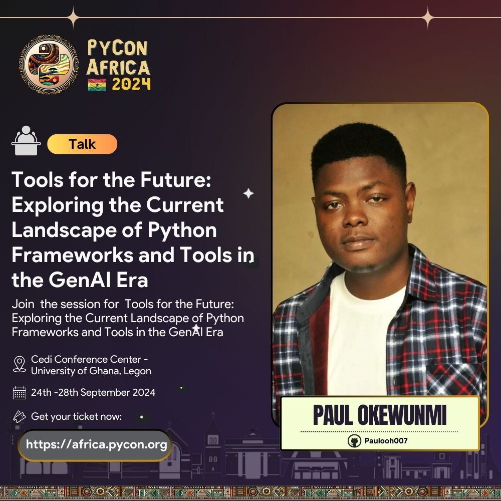 ✨ Ready to make a difference? 
Join Paul Okewunmi ( <a href="/paul_okewunmi/">paul</a> ) at 🐍PyCon Africa 2024 for a session on ''Tools for the Future: Exploring the Current Landscape of Python Frameworks and Tools in the GenAI Era'' 

🗓Date: Sept 24-28, 2024
📍 Location: Cedi Conference Center,