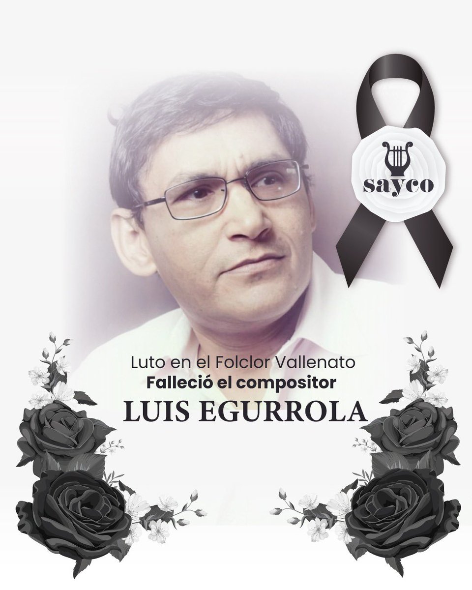 Luto en el folclor vallenato/
Lamentamos informar el fallecimiento en las últimas horas del compositor guajiro LUIS EGURROLA.

El gremio de compositores se encuentra muy conmovido con tan triste noticia y envía sus más sentidas condolencias a su familia y seres queridos.

QEPD