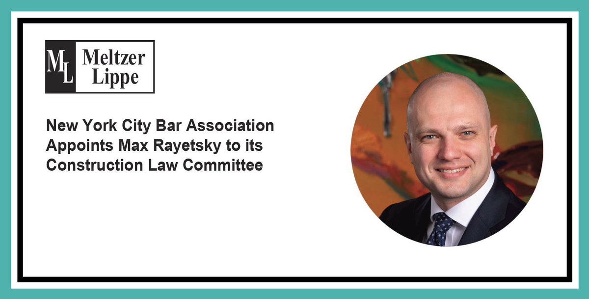 MeltzerLippe's tweet photo. Meltzer, Lippe, Goldstein &amp; Breitstone, LLP is pleased to announce that Max Rayetsky, member of the firm’s Construction practice group, has recently been appointed by the @NYCBarAssn as a member of the Construction Law Committee. https://t.co/WbYYngGto7 https://t.co/GyV1FGjX5l